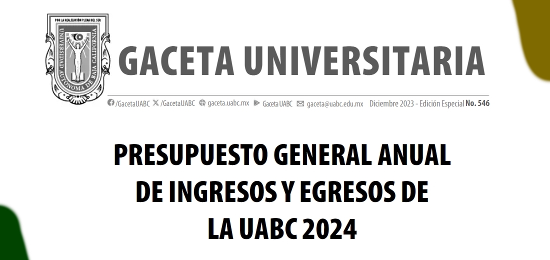 “PRESUPUESTO GENERAL ANUAL DE INGRESOS Y EGRESOS DE LA UABC 2024